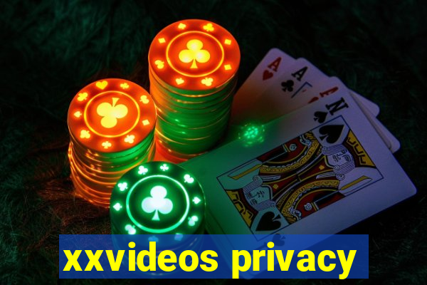 xxvideos privacy